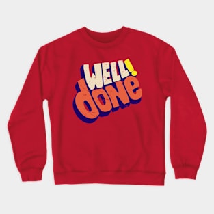 Well done!! Crewneck Sweatshirt